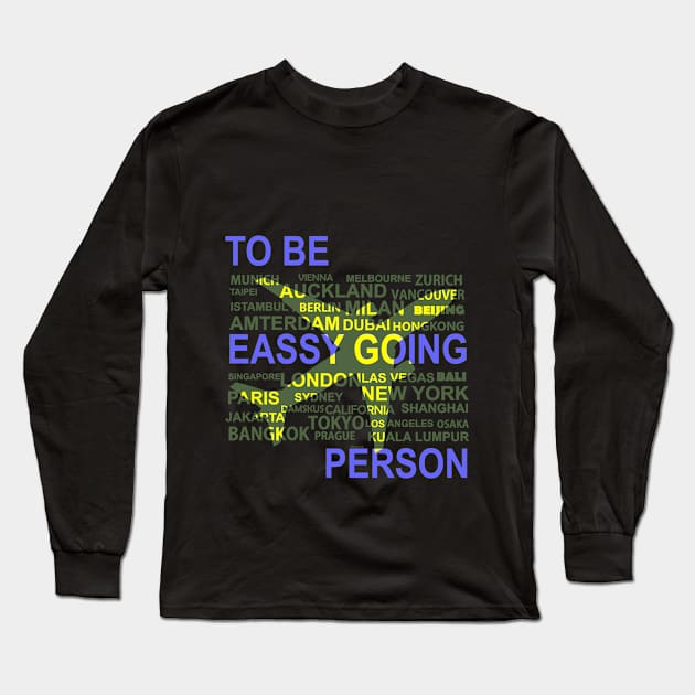 To Be Easy Going Long Sleeve T-Shirt by Amazing City Tshirt